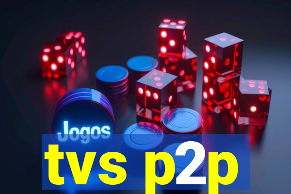 tvs p2p